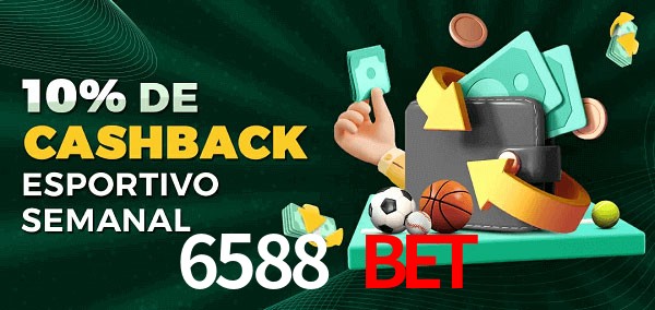 10% de bônus de cashback na 6588 Bet